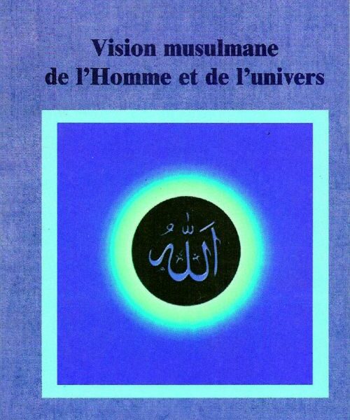 Vision musulmane de l’Homme et de l’univers -0