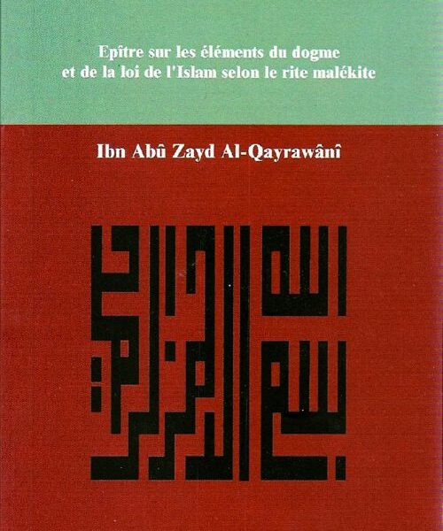 La Risâla : Epître sur les éléments du dogme et de la loi de l’Islam selon le rite malékite-0