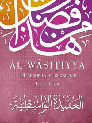 Al-Wâsitiyya - Epître sur la foi islamique