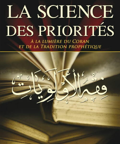 La science des priorités à la lumière du Coran et de la Tradition prophétique -0