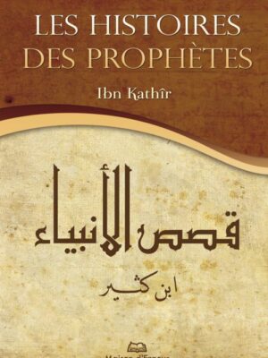 Les histoires des prophètes  (Nouvelle édition augmentée)