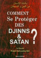 Comment se protéger des djinns et Satan ?