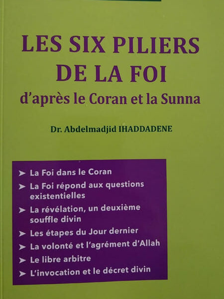 LES SIX PILIERS DE LA FOI D'APRÈS LE CORAN ET LA SUNNA - ABDELMADJID IHADDADENE - LE RELAIS