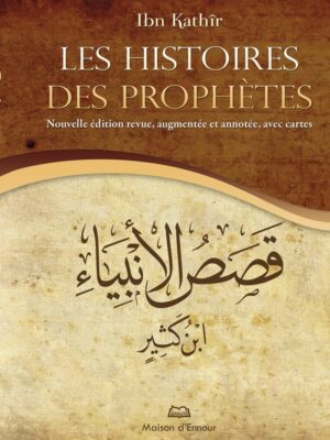 Les Histoires des prophètes  (Nouvelle édition augmentée avec cartes)