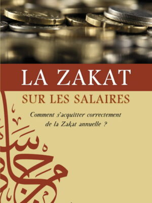 La Zakât sur les salaires : Comment s’acquitter correctement de la zakat annuelle ?