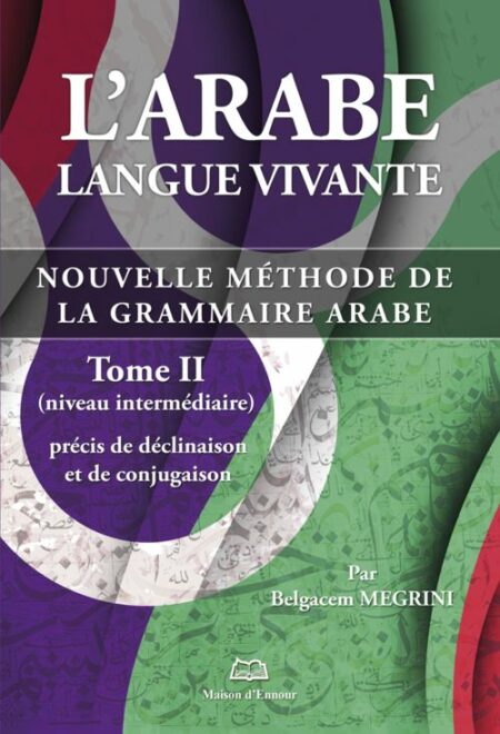 L'arabe langue vivante, nouvelle méthode de la grammaire arabe - Tome 2 (Niveau intermédiaire)-0