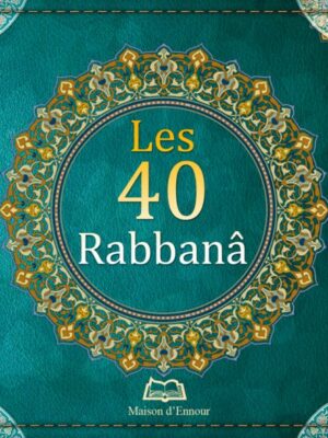 Les 40 Rabbanâ