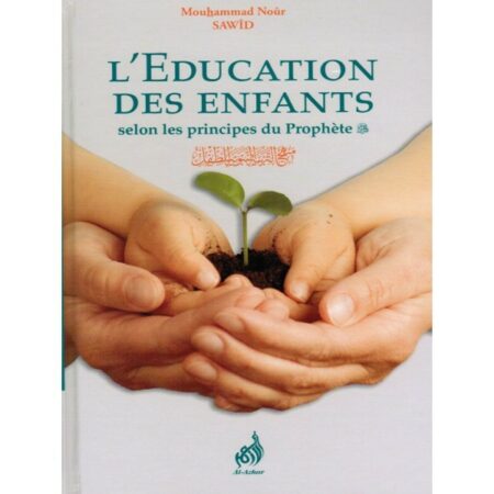 L'éducation des Enfants selon les principes du Prophète - Mouhammad Nour Sawid --0