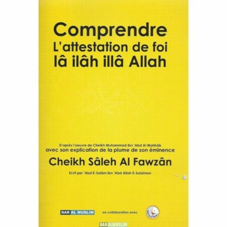 Comprendre l'attestation de foi lâ ilâh illâ Allah - Daralmuslim - Shaykh Sâleh Al fawzân-0