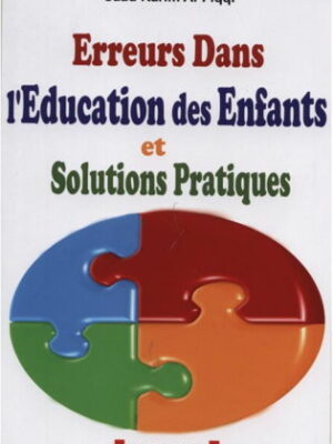 Erreurs dans l'éducation des Enfants et solutions pratiques