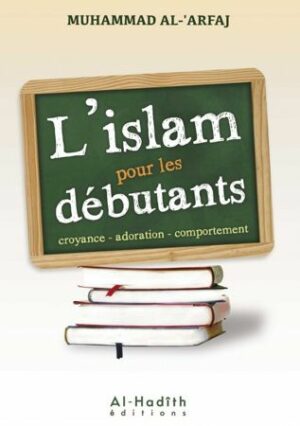 L'islam pour les débutants croyance- adoration - comportement-0