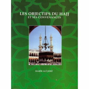 Les Objectifs du Hajj et ses convenances -0