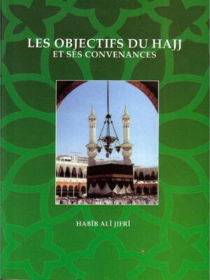 Les Objectifs du Hajj et ses convenances