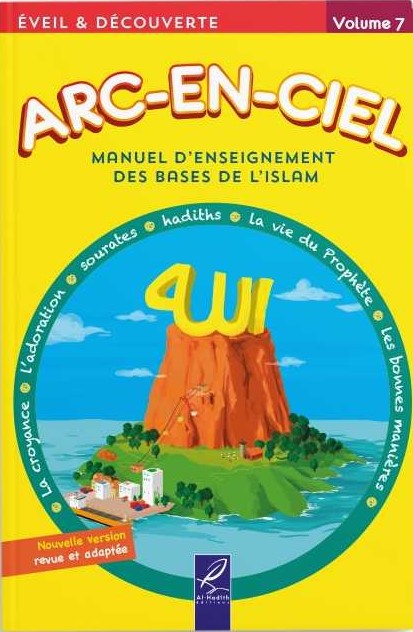 Arc-en-ciel 7 - Manuel d'enseignement des bases de l'Islam - Editions Al-Hadîth