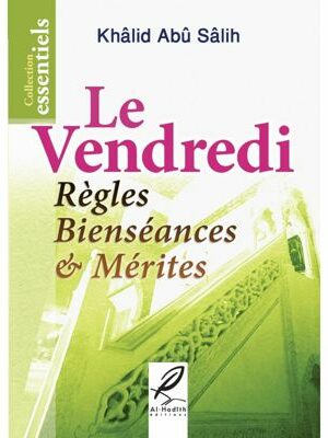 Le vendredi, règles bienséances et mérites