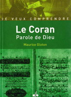 Je veux comprendre Le Coran parole de Dieu