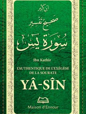 L’authentique de l’Exégèse de la sourate Yâ Sîn (tafsir)