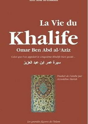 La vie du Khalife Omar Ben Abd al-'Aziz