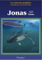 Les récits des prophètes à la lumière du Coran et de la Sunna : Histoire de "Jonas" (Yûnus)