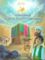 Le Grand Livre de La vie du Prophète Muhammad - حياة النبي صلى الله عليه وسلم