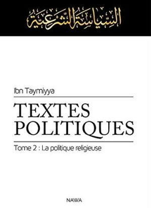 Textes Politiques, tome 2 : La politique religieuse (siyâssa sharîyya)-0