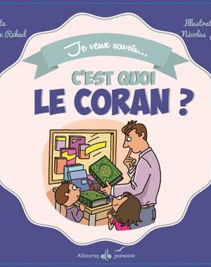 Je veux savoir... C'est quoi le Coran ?