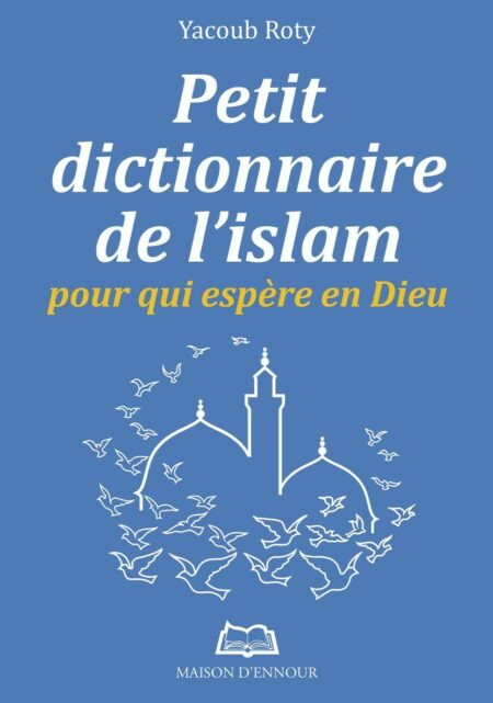 Petit dictionnaire de l'Islam pour qui espère en Dieu-0