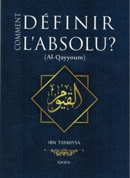 Comment définir l'Absolu ? (AL-QAYYOUM) - Ibn Taymiyya - NAWA-0