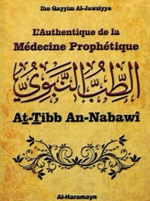 L'Authentique de la Médecine Prophétique (At-Tibb An-Nabawî) - Ibn Qayyim Al-Jawziyya - Al-Haramayn