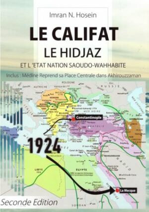 Califat, Le Hidjâz et l'État-Nation Saoudo-Wahhâbite, de Imran N. Hosein, Deuxième édition-0