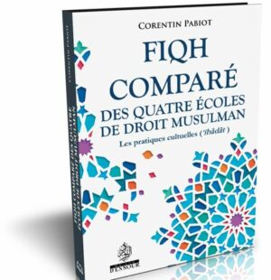 Fiqh comparé des quatre écoles de droit musulman : les pratiques cultuelles ('Ibâdât)-0