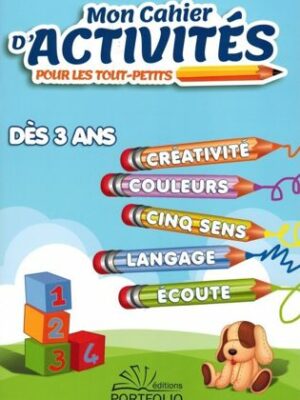 Mon Cahier d'Activités pour les tout-petits - Dès 3 ans - Editions Portfolio