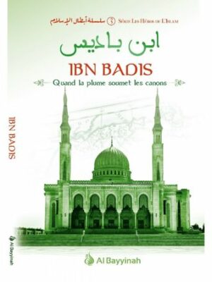 Ibn Badis - Quand la plume soumet les canons - Héros de l'Islam (3)