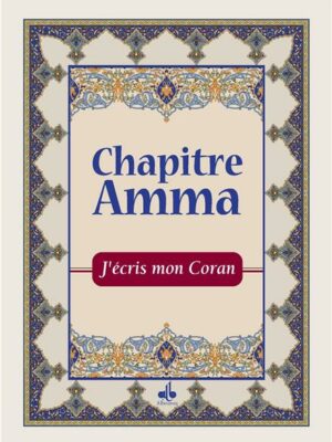 J´écris mon Coran - Chapitre Amma - Arabe Français