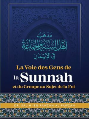 La Voie Des Gens De La Sunnah Et Du Groupe Au Sujet De La Foi