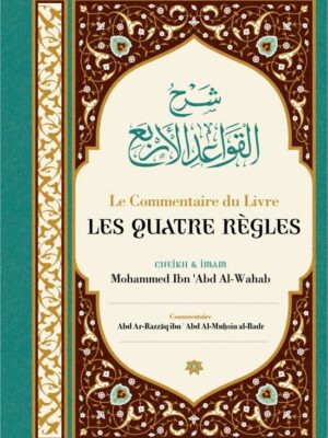 Le Commentaire Du Livre Les Quatre Règles, De Mohammed Ibn 'Abd Al-Wahab