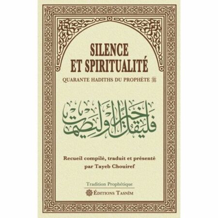 Silence et Spiritualité. Quarante Hadiths du Prophète