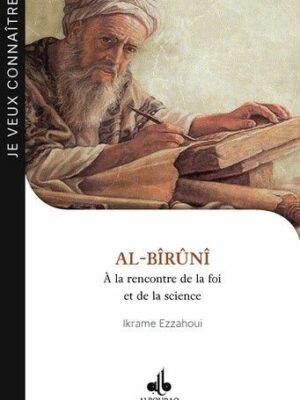 Al-Bîrûnî -  La science à la rencontre de la foi