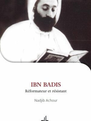 Ibn Badis: réformateur et résistant