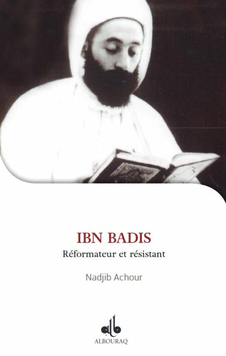 Ibn Badis: réformateur et résistant