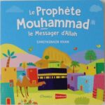 Le Prophète Mouhammad - Le Messager d'Allah (Livre avec pages cartonnées)