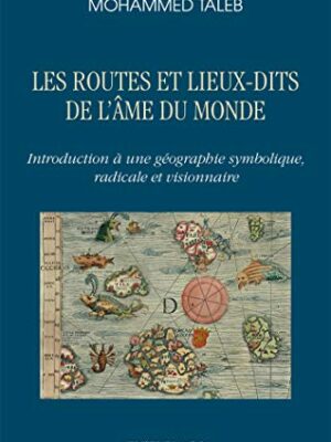 Les routes et lieux-dits de l'âme du monde