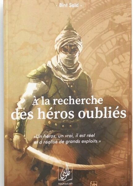 A LA RECHERCHE DES HÉROS OUBLIÉS - DÈS 8 ANS - BINT SAÏD - TOUFOULATI