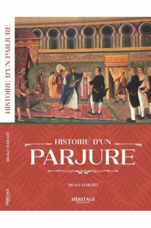 HISTOIRE D'UN PARJURE MICHEL HABART ÉDITIONS HÉRITAGE