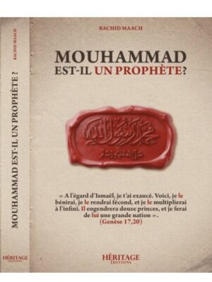 MOUHAMMAD EST-IL UN PROPHÈTE ? RACHID MAACH - ÉDITIONS HÉRITAGE