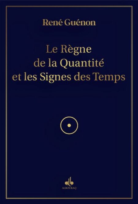 Le règne de la quantité et les signes des temps (Albouraq)