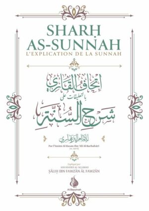 Sharh As-Sunnah - L'explication de la Sunnah (4ème édition) - Imam Al-Barbahâri - Al Bayyinah