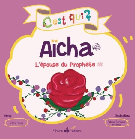 C'est qui Aicha ? L'épouse du Prophète