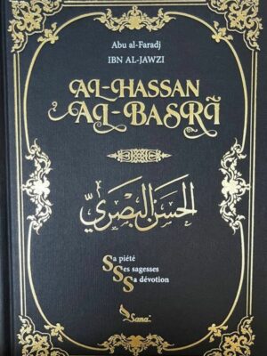 Al-Hassan al-Basri - Sa piété, ses sagesses, sa dévotion - ibn al-Jawzi - Sana