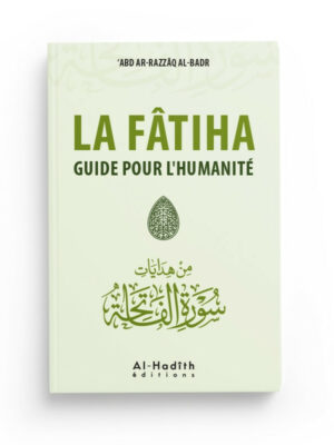 La Fâtiha guide pour l'Humanité - Abd ar Razzaq al Badr - al Hadith